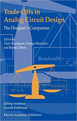Trade Offs in Analog Circuit Design: The Designer's Companion