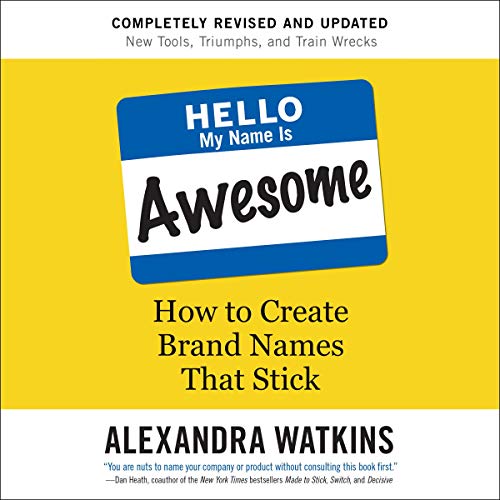 Hello My Name Is Awesome: How to Create Brand Names That Stick (Audiobook)