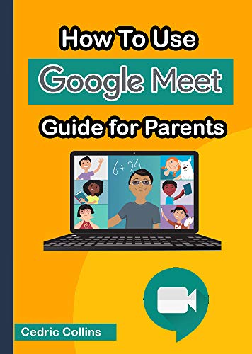 How to Use Google Meet: Guide for Parents