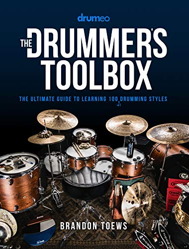 The Drummer's Toolbox: The Ultimate Guide to Learning 100 (+1) Drumming Styles