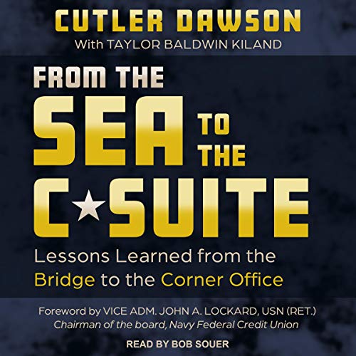 From the Sea to the C Suite: Lessons Learned from the Bridge to the Corner Office [Audiobook]
