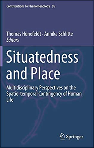 Situatedness and Place: Multidisciplinary Perspectives on the Spatio temporal Contingency of Human Life (Contributions t