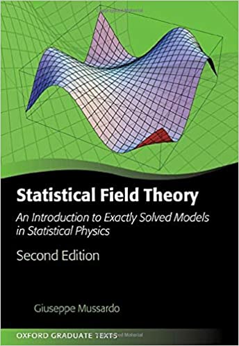 Statistical Field Theory: An Introduction to Exactly Solved Models in Statistical Physics (Oxford Graduate Texts), 2nd Edition