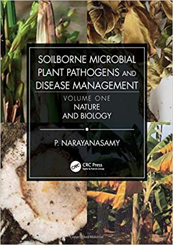 Soilborne Microbial Plant Pathogens and Disease Management, Volume One: Nature and Biology