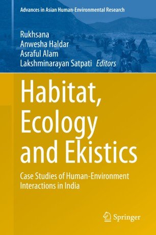 Habitat, Ecology and Ekistics: Case Studies of Human Environment Interactions in India