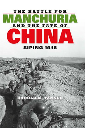 The Battle for Manchuria and the Fate of China: Siping, 1946 (PDF)