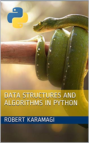 Data Structures and Algorithms in Python by Robert Karamagi