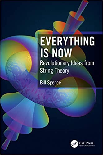 Everything is Now: Revolutionary Ideas from String Theory