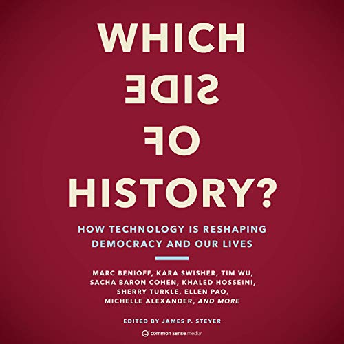Which Side of History?: How Technology Is Reshaping Our Democracy and Our Lives [Audiobook]