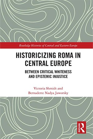 Historicizing Roma in Central Europe: Between Critical Whiteness and Epistemic Injustice