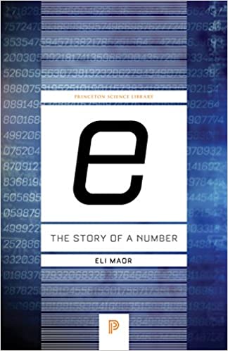 e: The Story of a Number (Princeton Science Library)