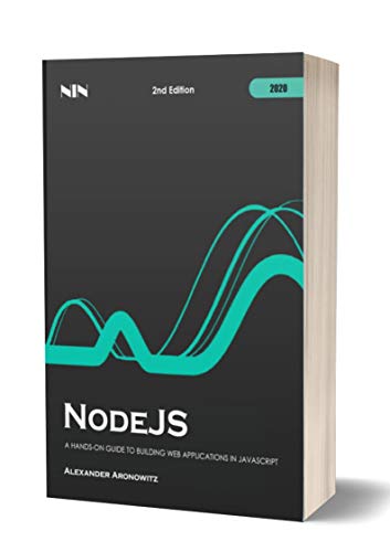 NodeJS: A Hands On Guide to Building Web Applications in JavaScript , 2nd Edition