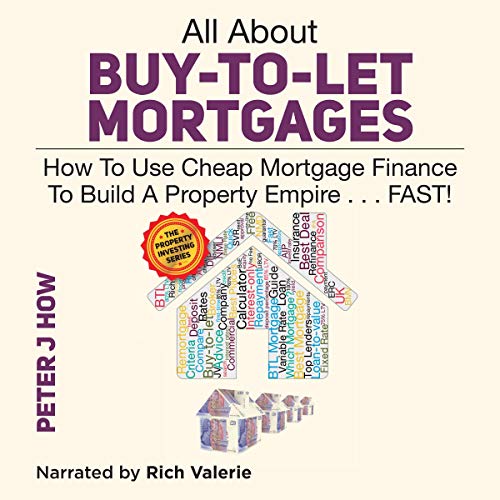 All About Buy to Let Mortgages: How to Use Cheap Mortgage Finance to Build a Property Empire... Fast! [Audiobook]