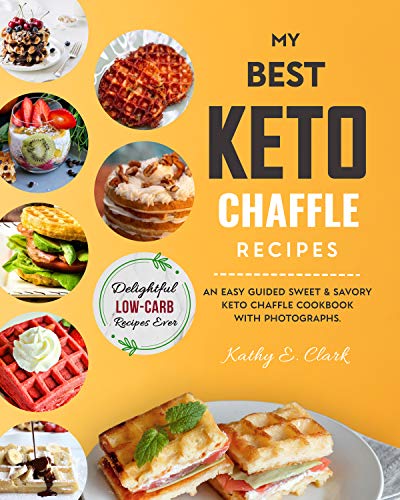 Download My Best Keto Chaffle Cookbook: An Easy Guided Sweet & Savory ...