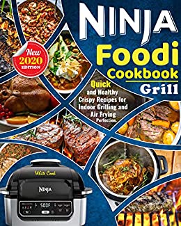 Ninjа Foodi Grill Cооkbооk 2020: Thе Complete Beginners Ninjа Fооdi Cооkbооk with Quiсk, Hеаlthу & Criрѕу..
