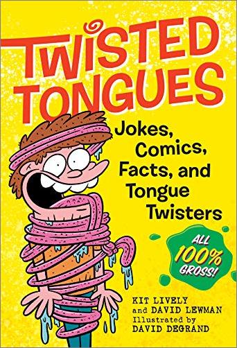 Twisted Tongues: Jokes, Comics, Facts, and Tongue Twisters--All 100% Gross!