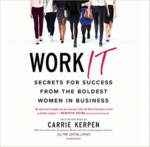 Work It: Secrets for Success from the Boldest Women in Business [Audiobook]