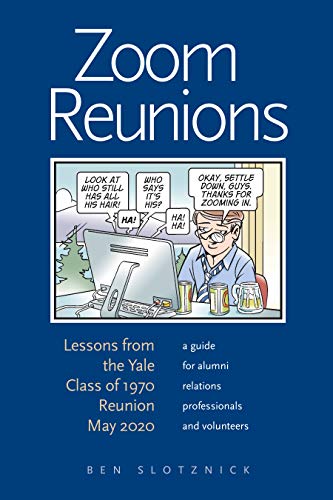[ FreeCourseWeb ] Zoom Reunions - Lessons from the Yale Class of 1970 Reunion May 2020, a guide for alumni relations professionals