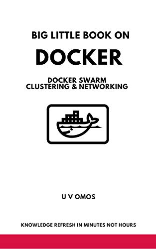 Big Little Book on Docker: Docker Swarm Clustering & Networking