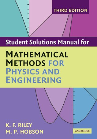 Student Solution Manual for Mathematical Methods for Physics and Engineering, 3rd Edition