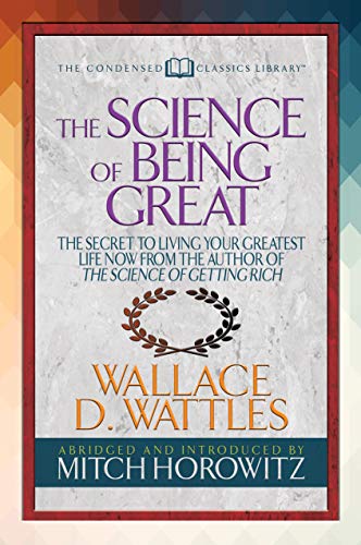 The Science of Being Great (Condensed Classics): "The Secret to Living Your Greatest Life Now From the Author of The ...