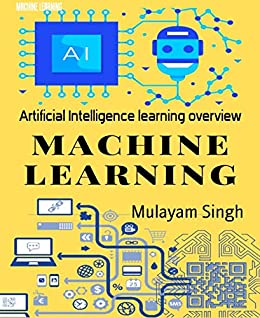 MACHINE LEARNING: Artificial Intelligence learning overview