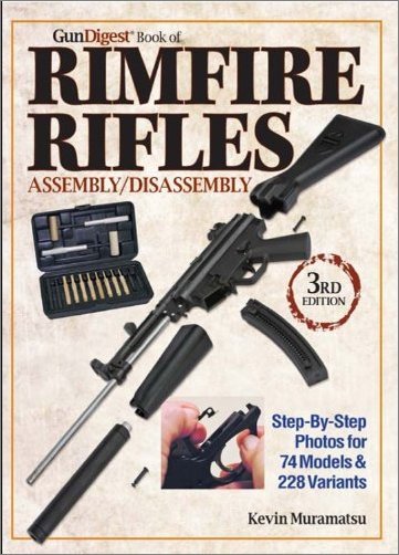 Gun Digest Book of Rimfire Rifles Assembly/Disassembly: Step by Step Photos for 74 Models & 228 Variables, 3rd Edition [EPUB]
