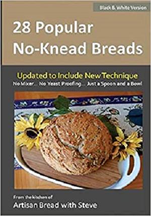 28 Popular No Knead Breads: From the Kitchen of Artisan Bread with Steve