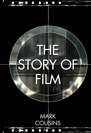 The Story of Film: A concise history of film and an odyssey of international cinema