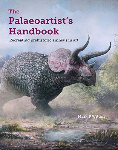 The Palaeoartist's Handbook: Recreating Prehistoric Animals in Art