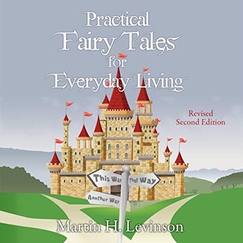 Practical Fairy Tales for Everyday Living: Revised Second Edition (Audiobook)