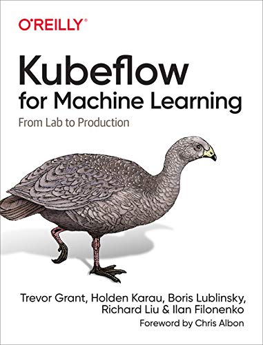 Kubeflow for Machine Learning: From Lab to Production [PDF]
