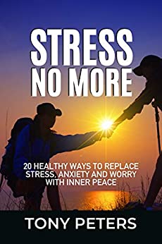 STRESS NO MORE: 20 Healthy Ways To Replace Stress, Anxiety And Worry With Inner Peace (Audiobook)