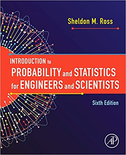 Introduction to Probability and Statistics for Engineers and Scientists, 6th Edition
