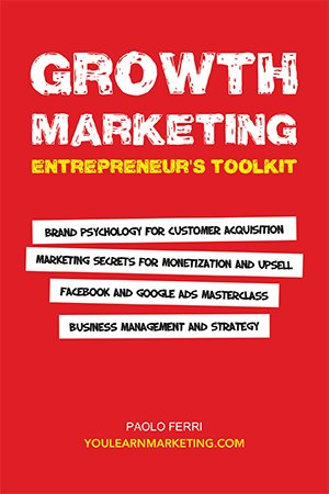 Growth Marketing Entrepreneur's Toolkit: Brand Psychology for Customer Acquisition, Marketing Secrets for Monetization