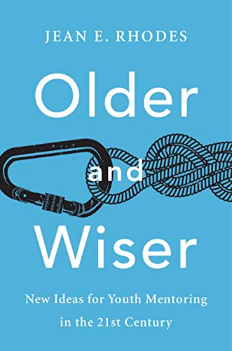 Older and Wiser: New Ideas for Youth Mentoring in the 21st Century