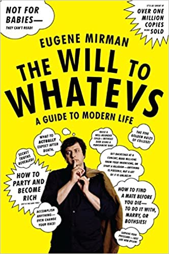 The Will to Whatevs: A Guide to Modern Life