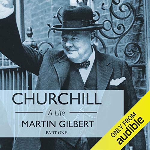 Churchill: A Life, Part 1 (1874 1918) [Audiobook]