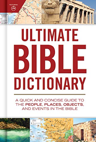 Ultimate Bible Dictionary: A Quick and Concise Guide to the People, Places, Objects, and Events in the Bible (Ultimate Guide)