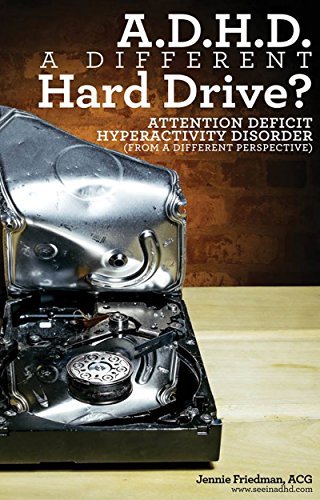 ADHD: A Different Hard Drive?: Attention Deficit Hyperactive Disorder