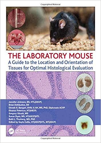 The Laboratory Mouse: A Guide to the Location and Orientation of Tissues for Optimal Histological Evaluation