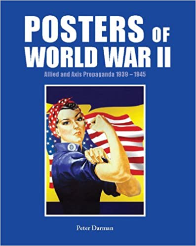 Posters of World War II: Allied and Axis Propaganda 1939 1945