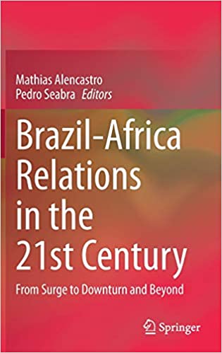 Brazil Africa Relations in the 21st Century: From Surge to Downturn and Beyond