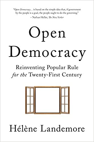 Open Democracy: Reinventing Popular Rule for the Twenty First Century
