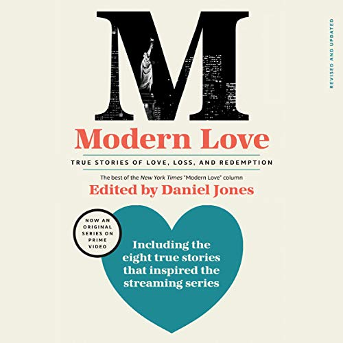 Modern Love, Revised and Updated (Media Tie In): True Stories of Love, Loss, and Redemption [Audiobook]