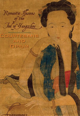 Courtesans and Opium: Romantic Illusions of the Fool of Yangzhou