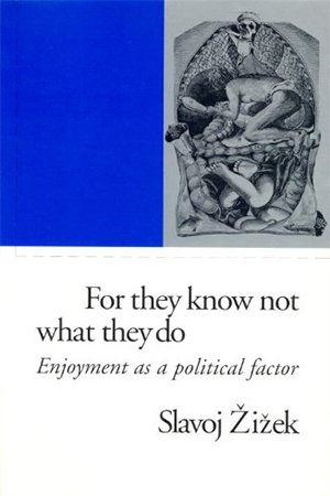 For They Know Not What They Do: Enjoyment as a Political Factor