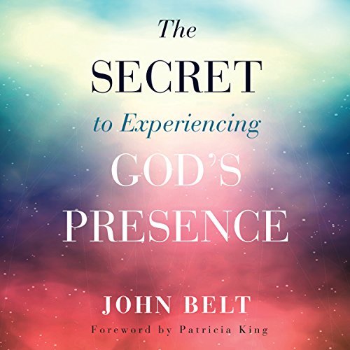 The Secret to Experiencing God's Presence [Audiobook]