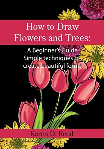 How to Draw Flowers and Trees: A Beginner's Guide. Simple techniques to create beautiful forms