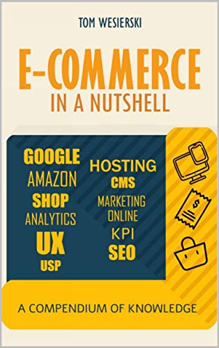 E commerce In A Nutshell For Everyone: A Compendium Of Knowledge